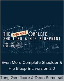 Tony Gentilcore & Dean Somerset – Even More Complete Shoulder & Hip Blueprint version 2