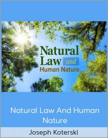 Video - Joseph Koterski - Natural Law And Human Nature