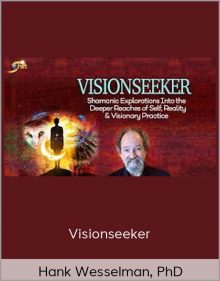 Visionseeker – Hank Wesselman, PhD