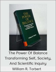 William R Torbert – The Power of Balance – Transforming self society and scientific Inquiry