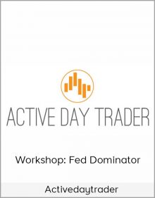 Workshop Fed Dominator from Activedaytrader