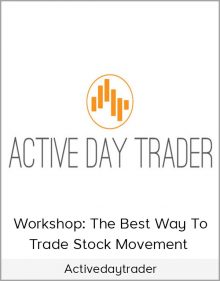 Workshop The Best Way to Trade Stock Movement from Activedaytrader