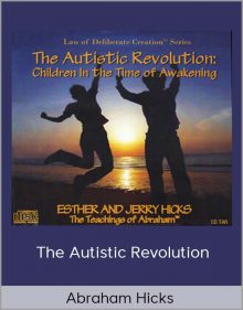 Abraham Hicks – The Autistic Revolution