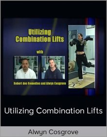 Alwyn Cosgrove – Utilizing Combination Lifts