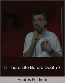 Andres Feldmär – Is there life before death