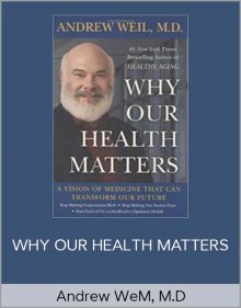 Andrew WeM M D – WHY OUR HEALTH MATTERS