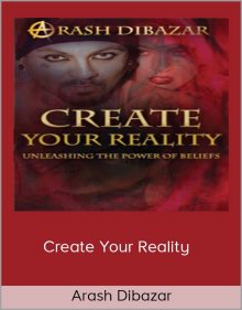 Arash Dibazar – Create Your Reality