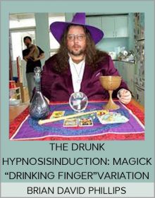 BRIAN DAVID PHILLIPS -THE DRUNK HYPNOSISINDUCTION MAGICK“DRINKING FINGER”VARIATION