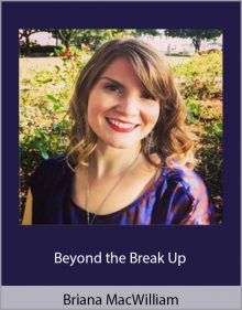 Beyond the Break Up -Briana MacWilliam