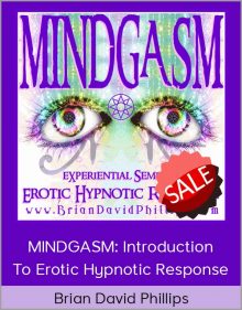 Brian David Phillips – MINDGASM Introduction to Erotic Hypnotic Response