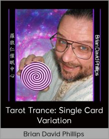 Brian David Phillips – Tarot Trance Single Card Variation