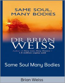 Brian Weiss – Same Soul Many Bodies