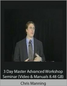 Chris Manning – 3 Day Master Advanced Workshop Seminar (Video & Manuals 8.48 GB)