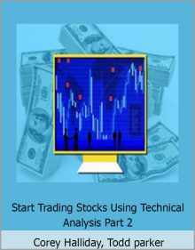 Corey Halliday, Todd parker – Start Trading Stocks Using Technical Analysis Part 2