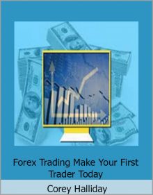 Corey Halliday – Forex Trading Make Your First Trader Today