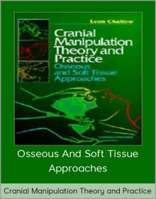 Cranial Manipulation Theory and Practice Osseous and Soft Tissue Approaches