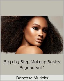 Danessa Myricks – Step-by-Step Makeup Basics & Beyond Vol 1