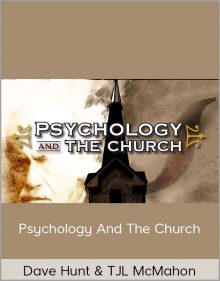 Dave Hunt & TJL McMahon – Psychology and the Church