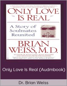 Dr Brian Weiss-Only Love Is Real (Audmbook)