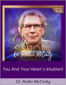 Dr Rollin McCraty – You and Your Heart’s Intuition!