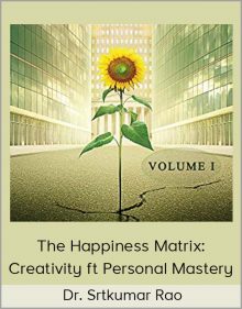 Dr Srtkumar Rao – The Happiness Matrix Creativity ft Personal Mastery