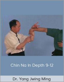 Dr Yang Jwing Ming – Chin Na In Depth 9-12