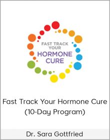 DrSara Gottfried – Fast Track Your Hormone Cure (10-Day Program)