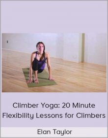 Elan Taylor – Climber Yoga 20 Minute Flexibility Lessons for Climbers