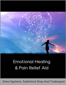 Elvea Systems, Subliminal Shop and Tradewynd – Emotional Healing & Pain Relief Aid