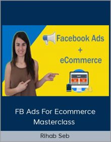 FB Ads for Ecommerce Masterclass by Rihab Seb