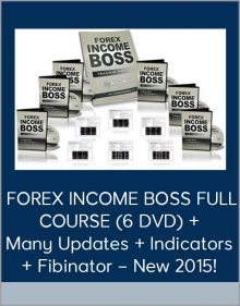 FOREX INCOME BOSS FULL COURSE (6 DVD) + Many Updates + Indicators + Fibinator – New 2015!