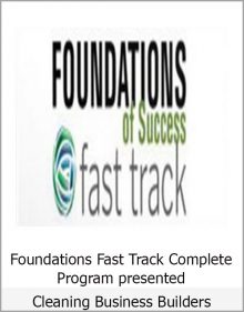 Foundations Fast Track Complete Program presented - Cleaning Business Builders