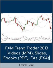 Frank Paul – FXM Trend Trader 2013 [Videos (MP4), Slides, Ebooks (PDF), EAs (EX4)]