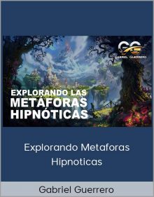 Gabriel Guerrero – Explorando Metaforas Hipnoticas