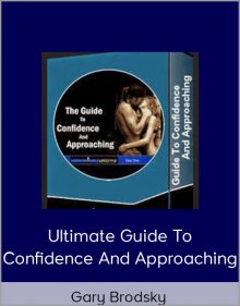 Gary Brodsky – Ultimate Guide To Confidence and Approaching