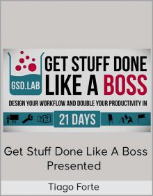 Get Stuff Done Like a Boss presented by Tiago Forte