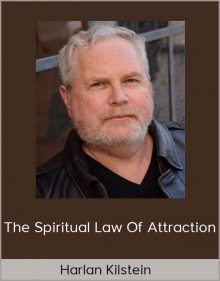 Harlan Kilstein – The Spiritual Law of Attraction