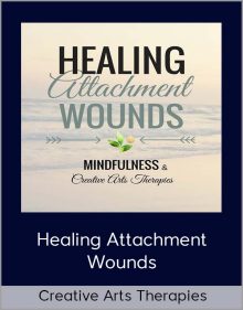 Healing Attachment Wounds from Creative Arts Therapies