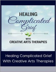 Healing Complicated Grief With Creative Arts Therapies