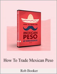 How to trade Mexican Peso by Rob Booker