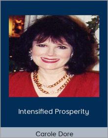 Intensified Prosperity from Carole Dore