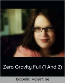 Isabella Valentine – Zero Gravity Full (1 and 2)