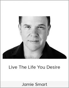 Jamie Smart – Live The Life You Desire