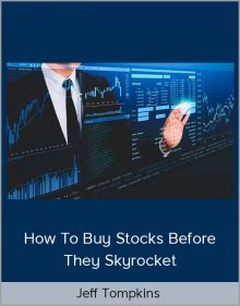 Jeff Tompkins – How to Buy Stocks Before They Skyrocket