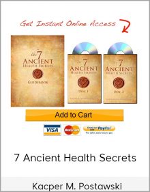 Kacper M Postawski – 7 Ancient Health Secrets