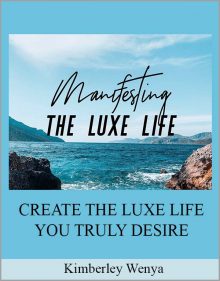 Kimberley Wenya – CREATE THE LUXE LIFE YOU TRULY DESIRE