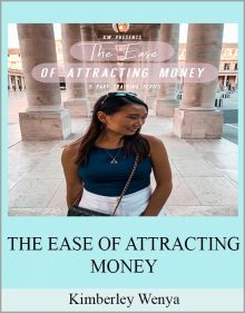 Kimberley Wenya – THE EASE OF ATTRACTING MONEY