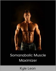 Kyle Leon – Somanabolic Muscle Maximizer