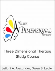 Leilani A Alexander Gwen S Legler – Three Dimensional Therapy Study Course