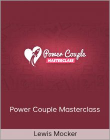 Lewis Mocker – Power Couple Masterclass